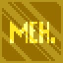 Meh, Whatever