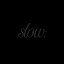 slow.