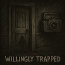 Willingly Trapped