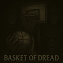 Basket of Dread